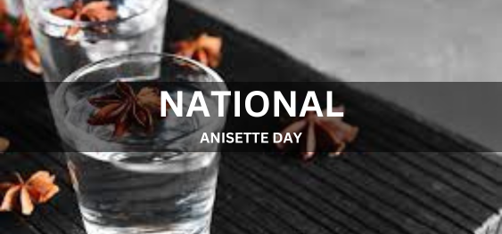 NATIONAL ANISETTE DAY [राष्ट्रीय अनिसेट दिवस]